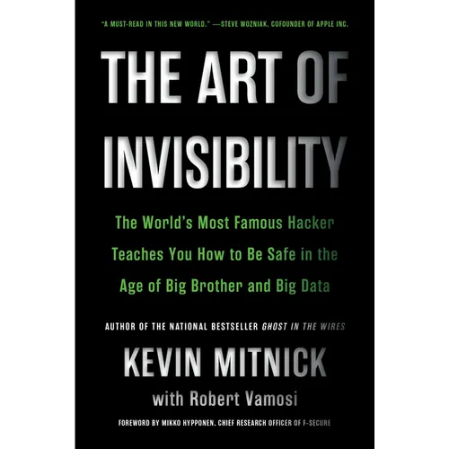 The Art of Invisibility: The World's Most Famous Hacker Teaches You How to Be Safe in the Age of Big Brother and Big Data - Paperback Books by splitShops