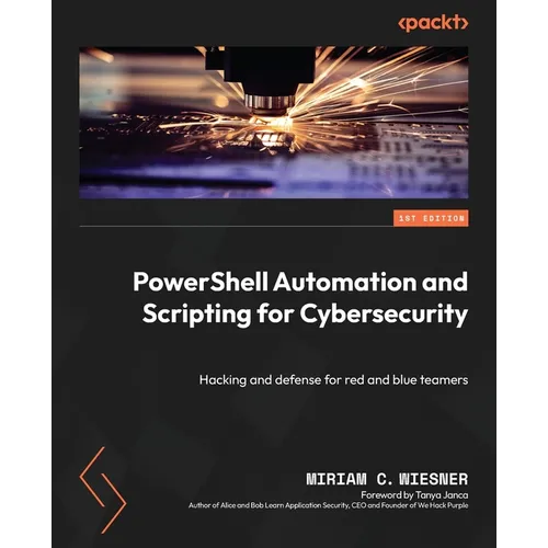 PowerShell Automation and Scripting for Cybersecurity: Hacking and defense for red and blue teamers - Paperback Books by splitShops