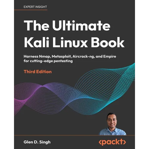 The Ultimate Kali Linux Book - Third Edition: Harness Nmap, Metasploit, Aircrack-ng, and Empire for cutting-edge pentesting - Paperback Books by splitShops